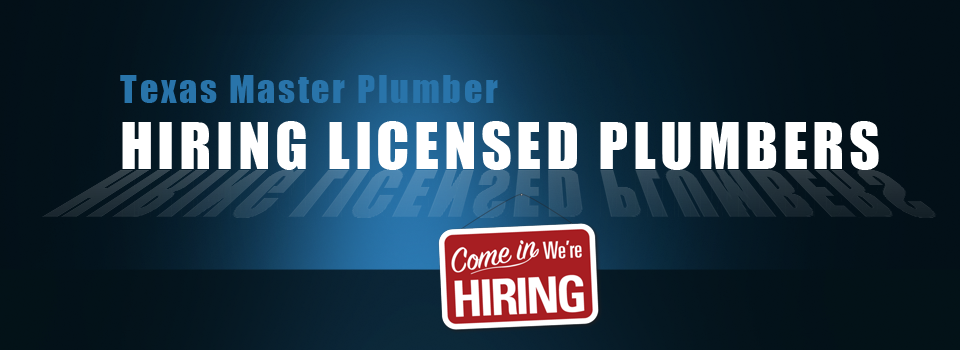 Texas Master Plumber Is Now Hiring Licensed Plumbers